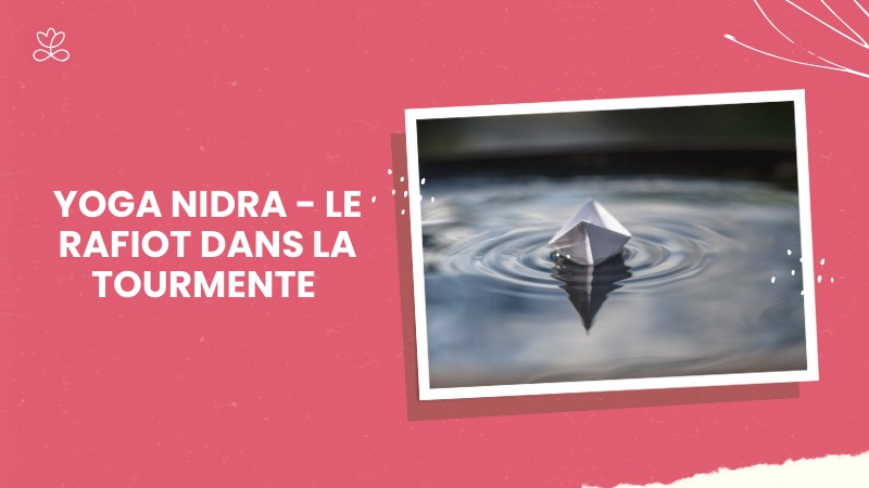 Jour 12. Yoga Nidra - Le rafiot dans la tourmente avec Stéphane Lachance